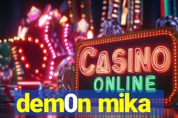 dem0n mika